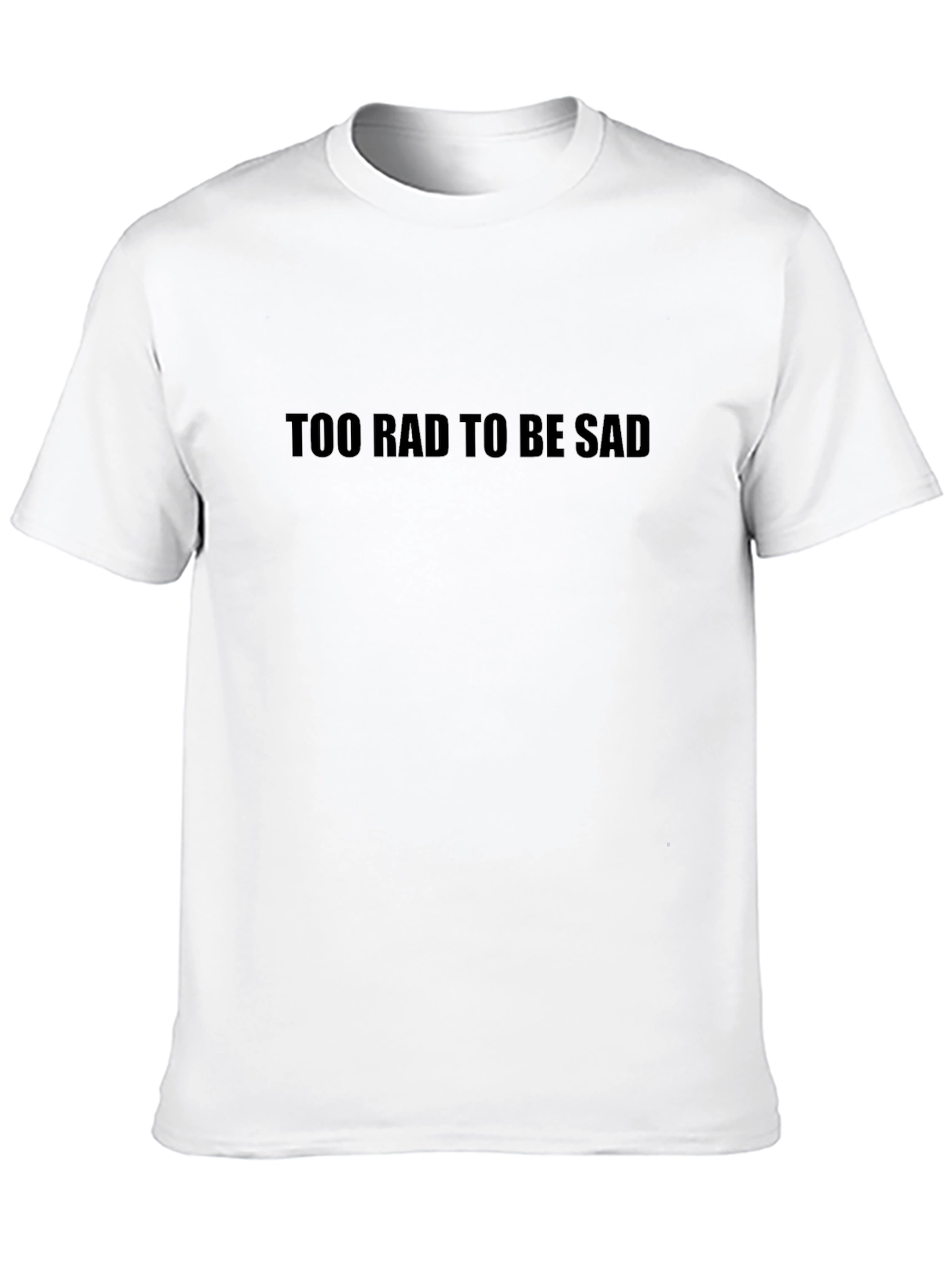 Too Rad to Be Sad Graphic Tee