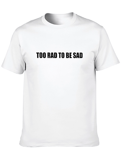 Too Rad to Be Sad Graphic Tee