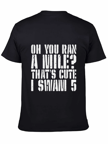 Oh You Ran A Mile? Swimmer T-Shirt