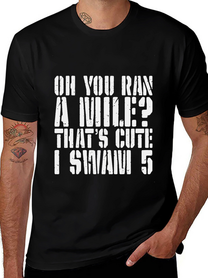 Oh You Ran A Mile? Swimmer T-Shirt