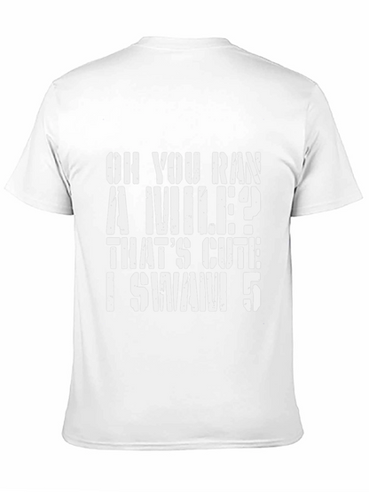 Oh You Ran A Mile? Swimmer T-Shirt