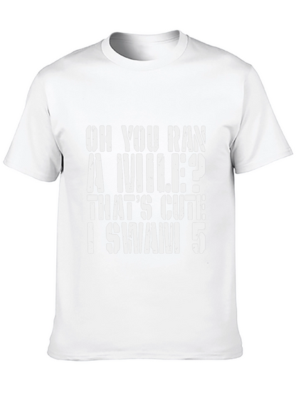 Oh You Ran A Mile? Swimmer T-Shirt