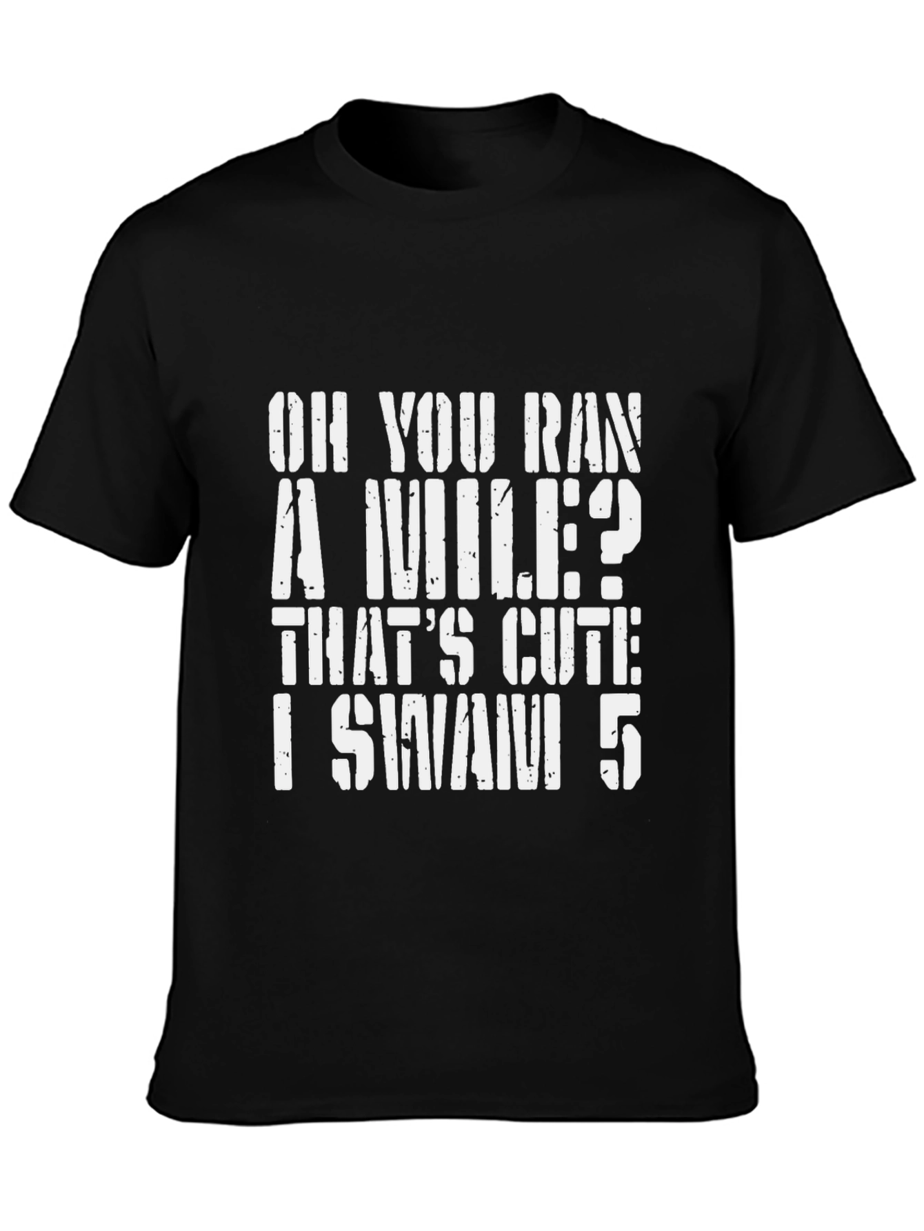 Oh You Ran A Mile? Swimmer T-Shirt
