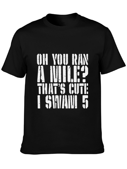 Oh You Ran A Mile? Swimmer T-Shirt