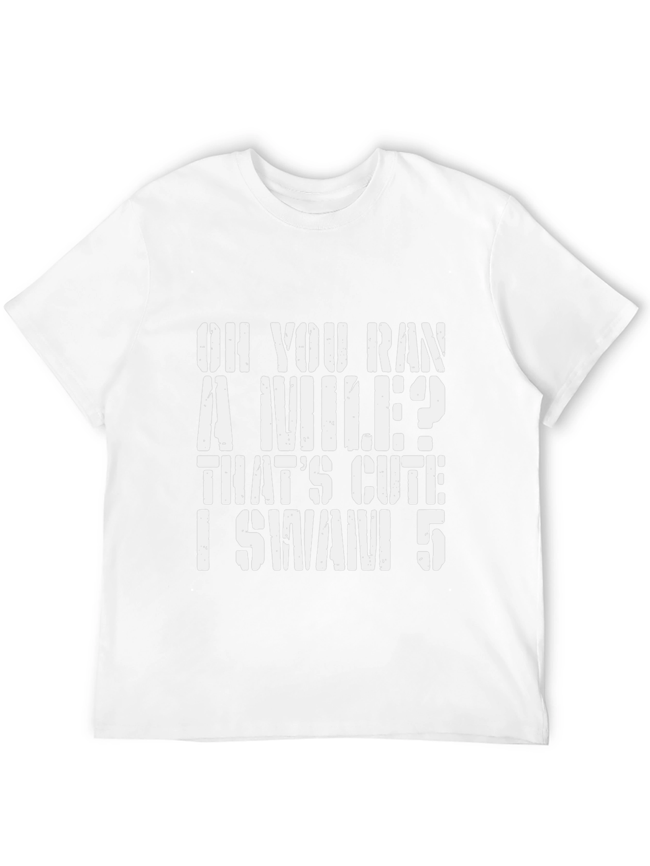Oh You Ran A Mile? Swimmer T-Shirt