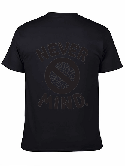 Never Mind T-Shirt - Funny Slogan Tee