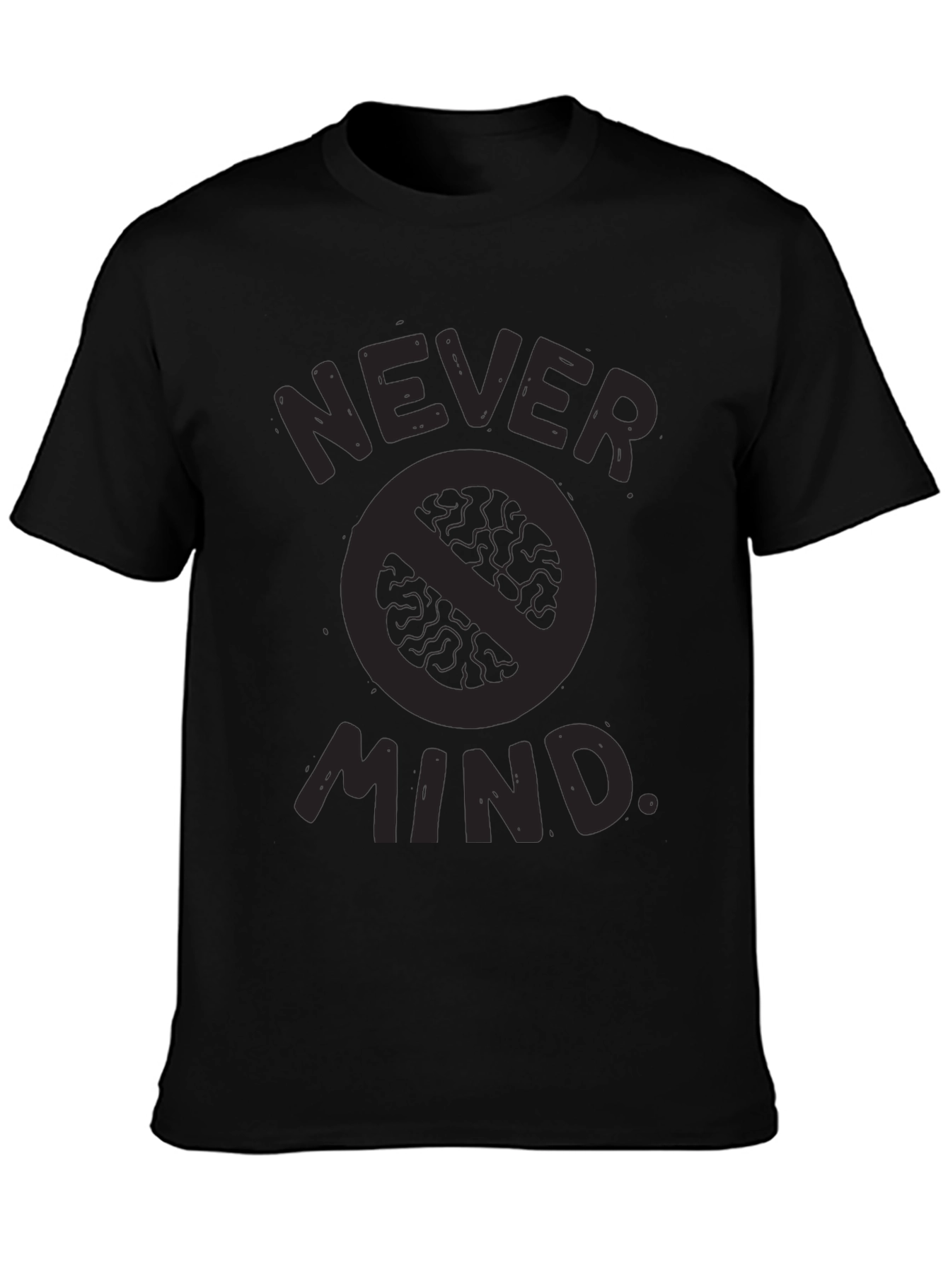 Never Mind T-Shirt - Funny Slogan Tee