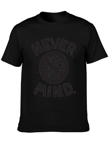 Never Mind T-Shirt - Funny Slogan Tee