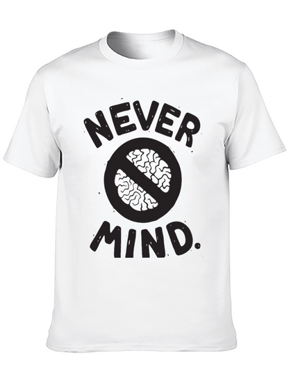 Never Mind T-Shirt - Funny Slogan Tee