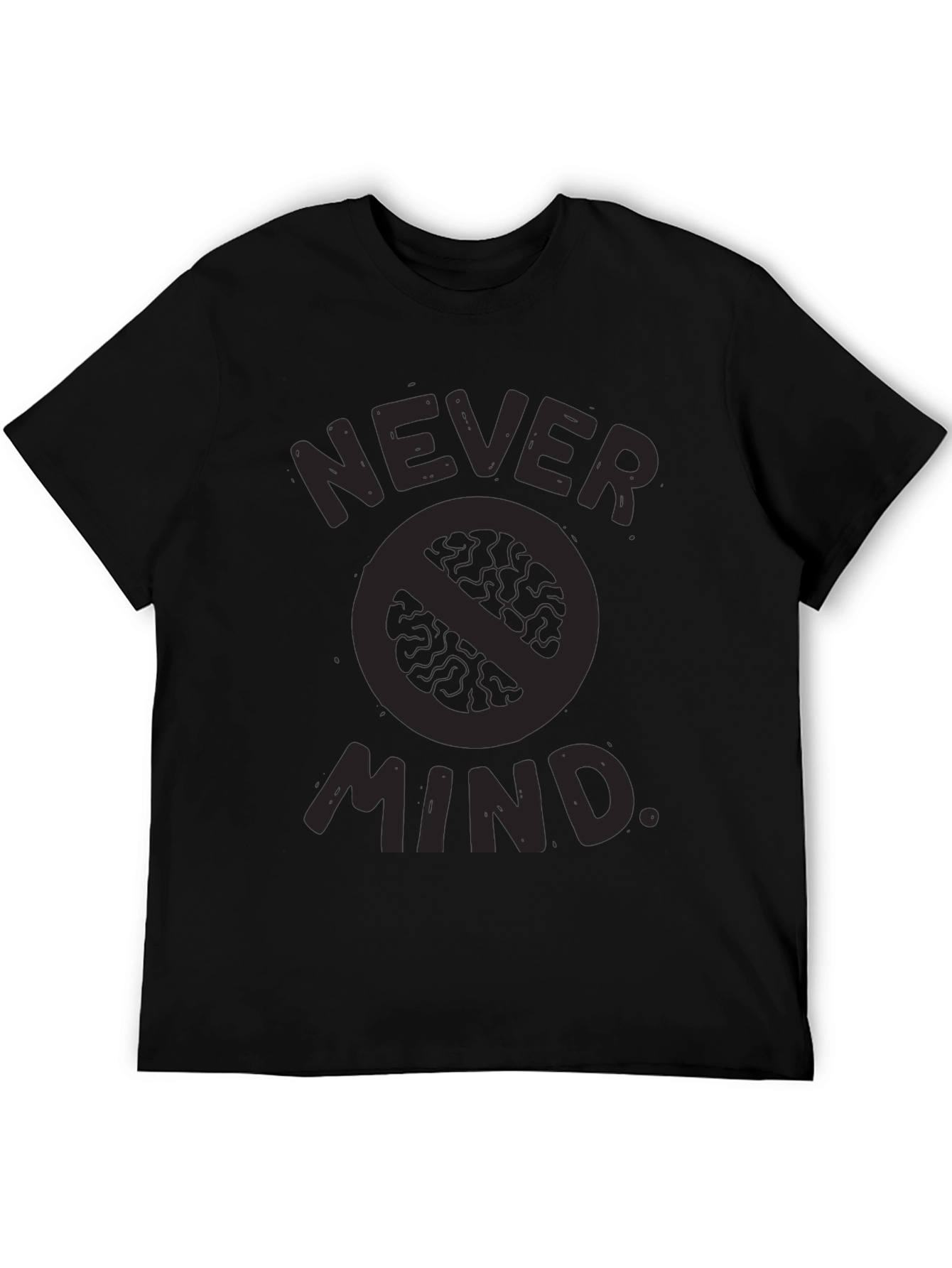 Never Mind T-Shirt - Funny Slogan Tee