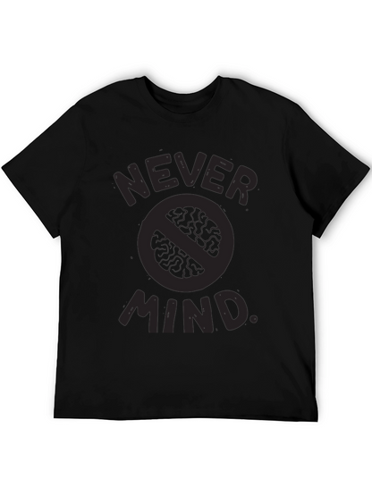 Never Mind T-Shirt - Funny Slogan Tee