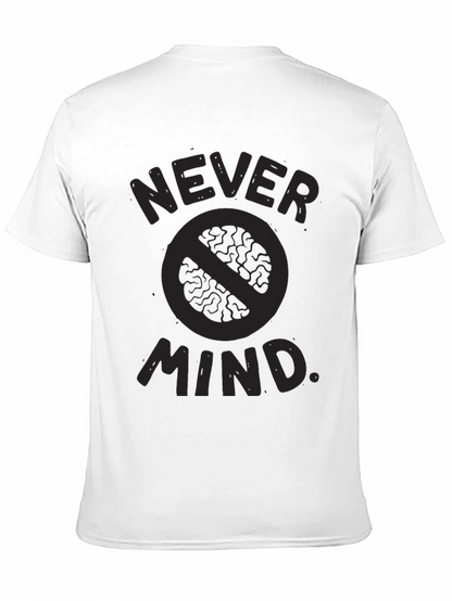Never Mind T-Shirt - Funny Slogan Tee