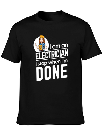 Electrician T-Shirt - I Stop When Im Done