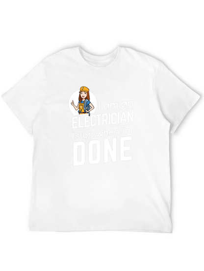 Electrician T-Shirt - I Stop When Im Done