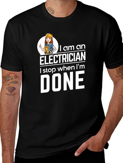 Electrician T-Shirt - I Stop When Im Done