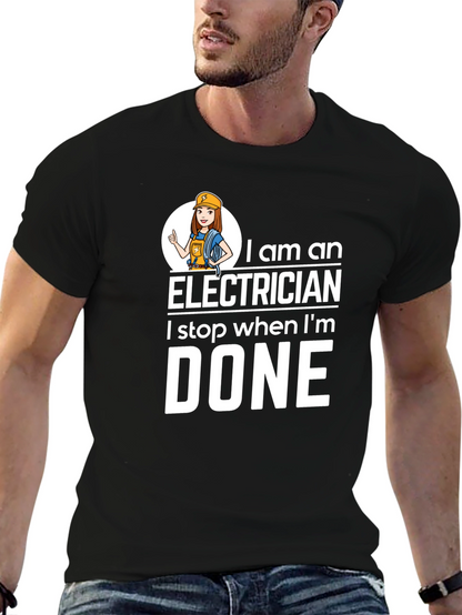 Electrician T-Shirt - I Stop When Im Done
