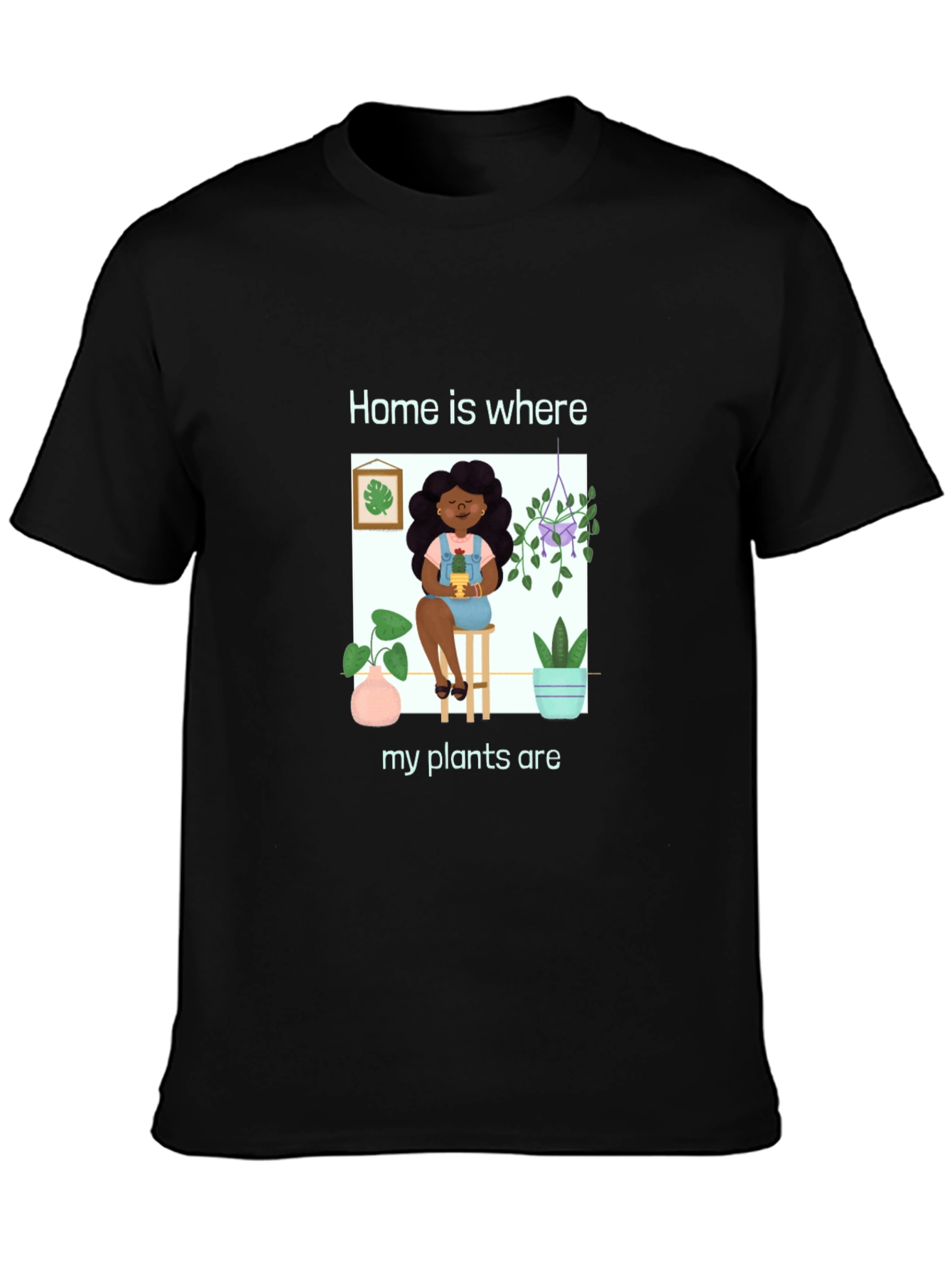 Home is Where My Plants Are Graphic T-Shirt