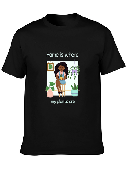 Home is Where My Plants Are Graphic T-Shirt