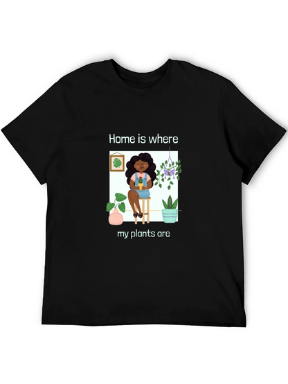 Home is Where My Plants Are Graphic T-Shirt