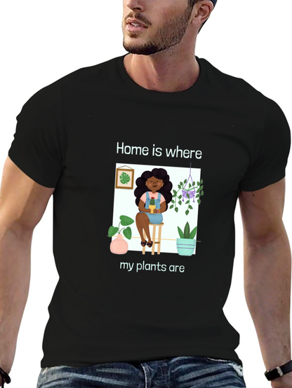 Home is Where My Plants Are Graphic T-Shirt