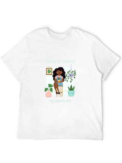 Home is Where My Plants Are Graphic T-Shirt