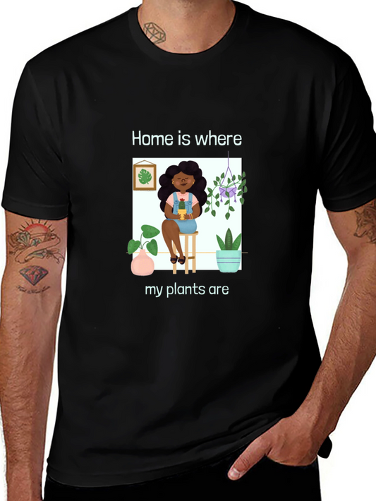 Home is Where My Plants Are Graphic T-Shirt