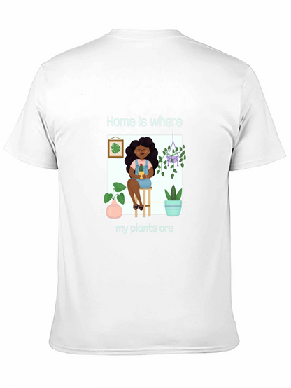 Home is Where My Plants Are Graphic T-Shirt