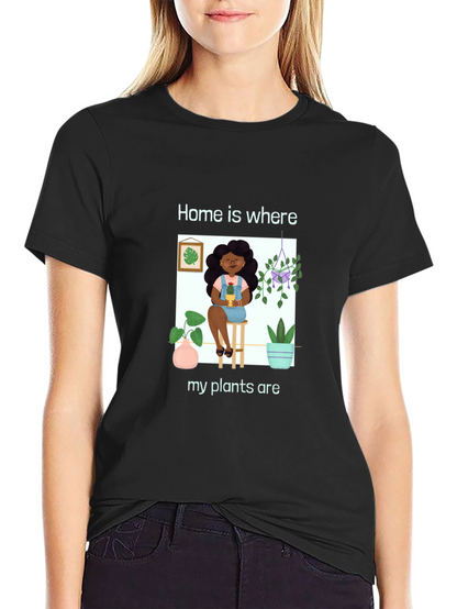 Home is Where My Plants Are Graphic T-Shirt