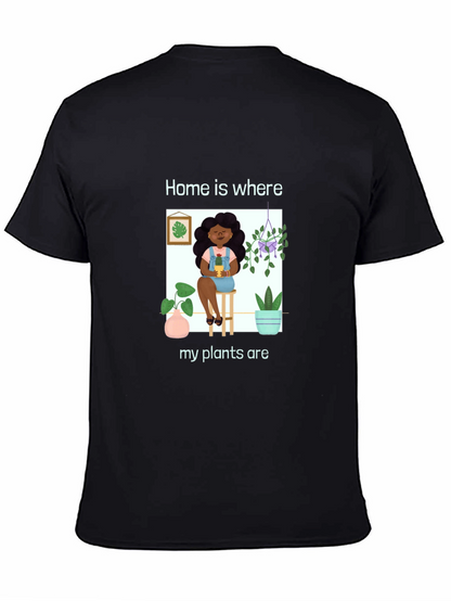 Home is Where My Plants Are Graphic T-Shirt