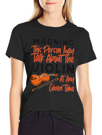 Violin Lover T-Shirt: Warning May Talk About Violin!