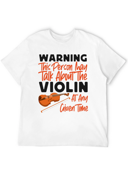 Violin Lover T-Shirt: Warning May Talk About Violin!