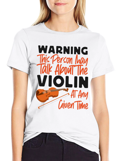Violin Lover T-Shirt: Warning May Talk About Violin!