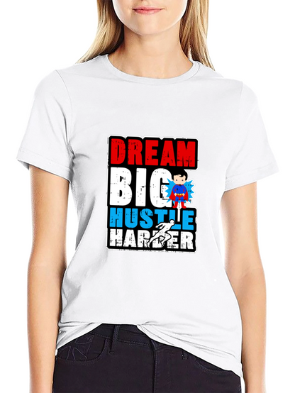 Dream Big Hustle Harder Graphic T-Shirt