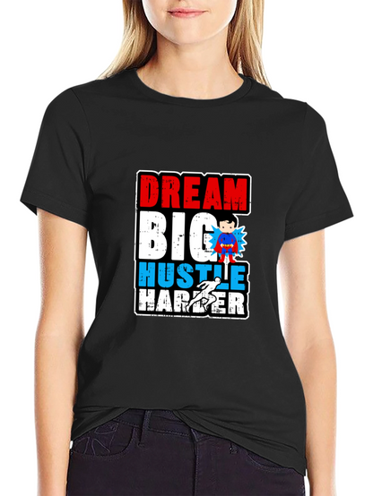 Dream Big Hustle Harder Graphic T-Shirt