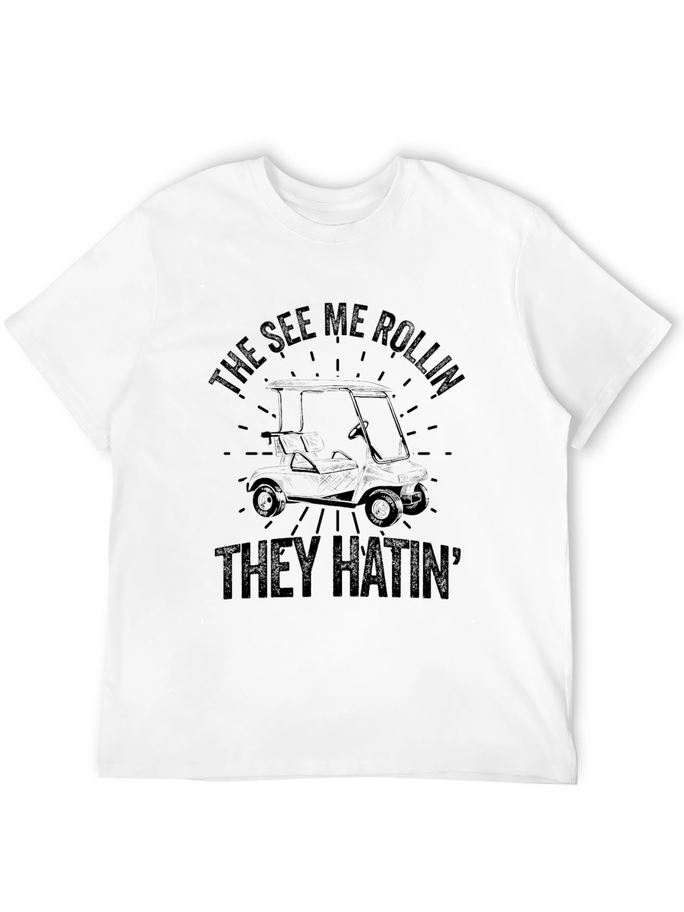 The See Me Rollin They Hatin Golf T-Shirt