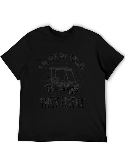 The See Me Rollin They Hatin Golf T-Shirt