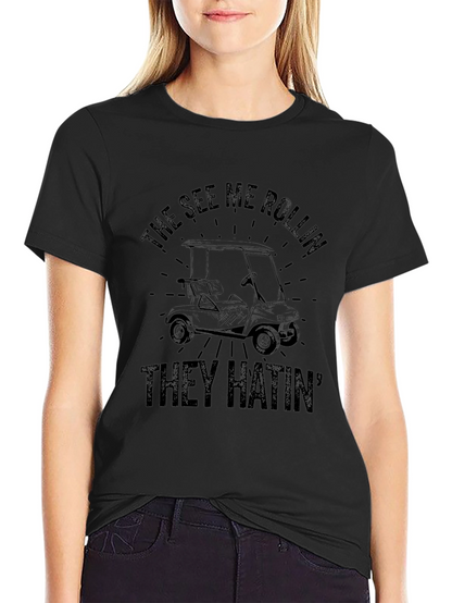 The See Me Rollin They Hatin Golf T-Shirt