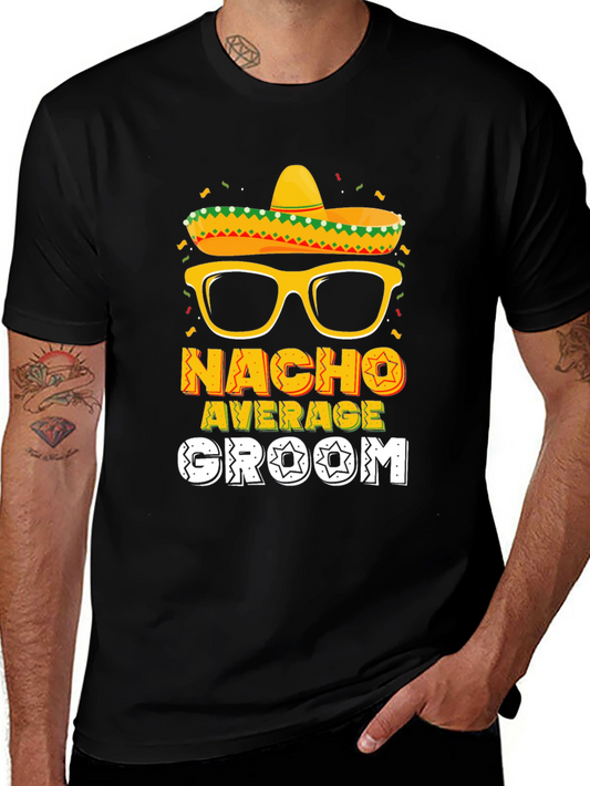 Nacho Average Groom Mens T-Shirt Bachelor Party Wedding Gift