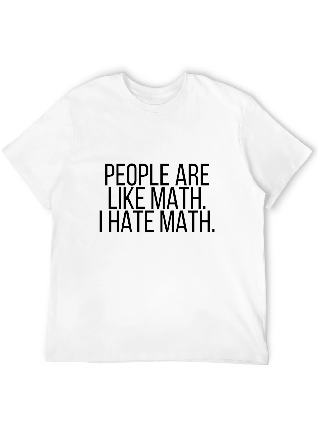 People are Like Math T-Shirt - Funny Sarcastic Tee