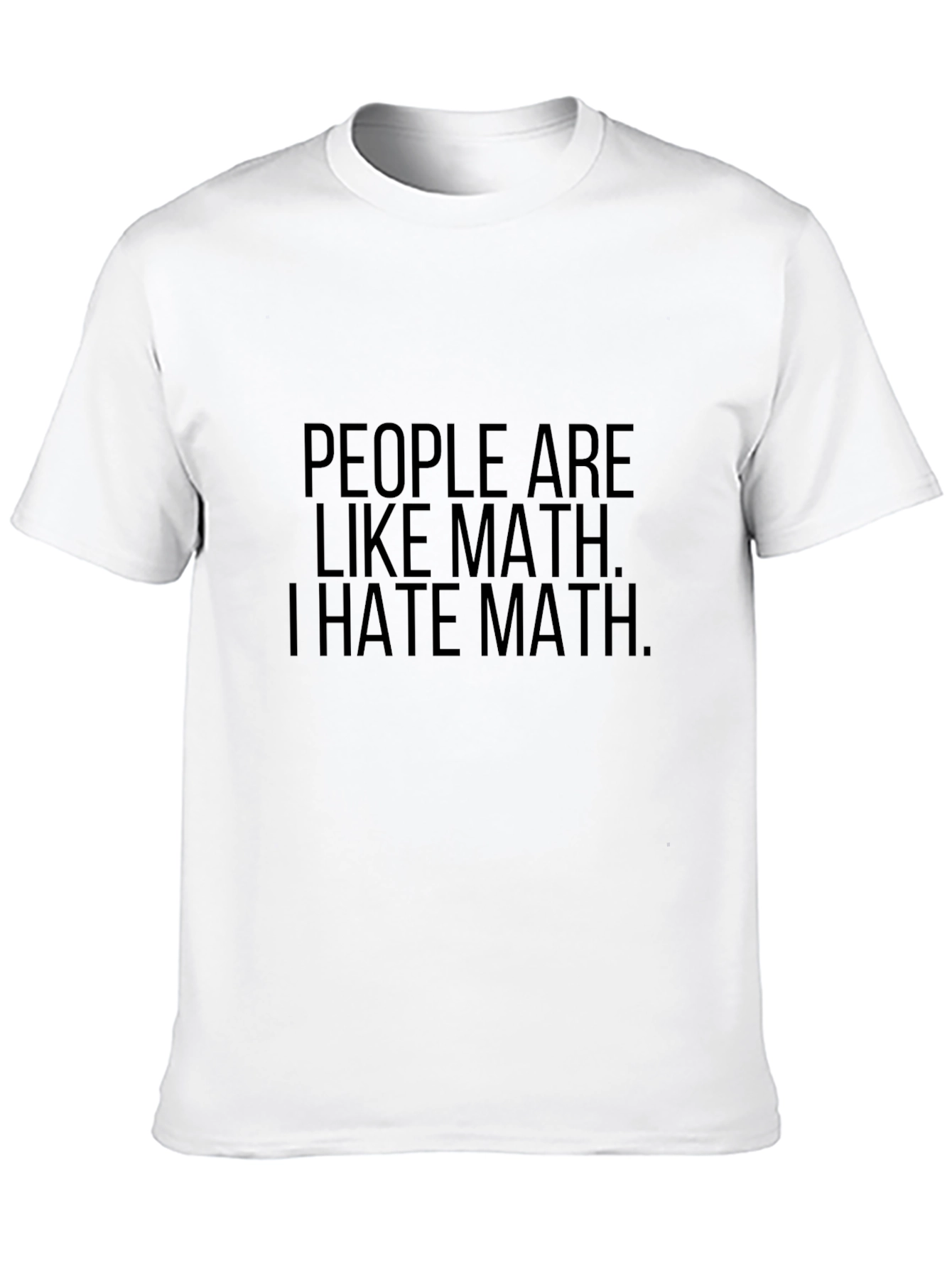 People are Like Math T-Shirt - Funny Sarcastic Tee