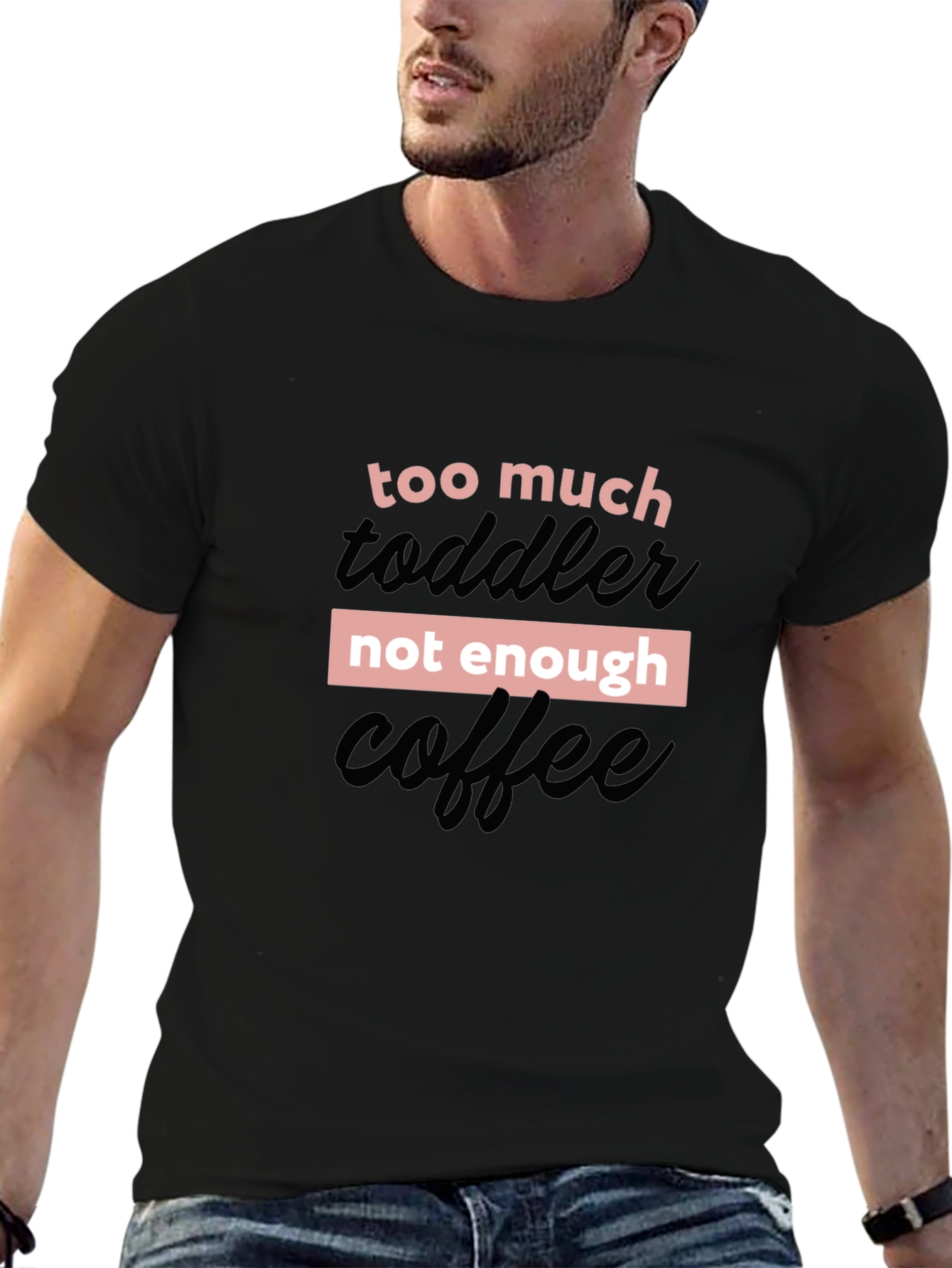 Too Much Toddler Not Enough Coffee Graphic Tee