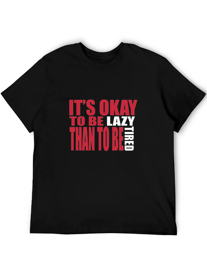 Its Okay to be Lazy T-Shirt