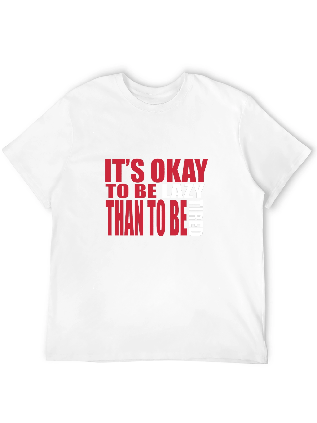 Its Okay to be Lazy T-Shirt