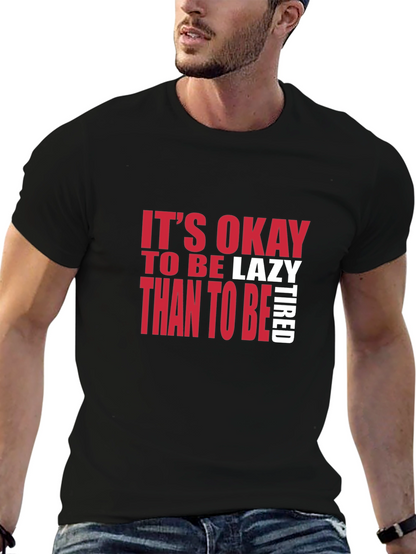 Its Okay to be Lazy T-Shirt