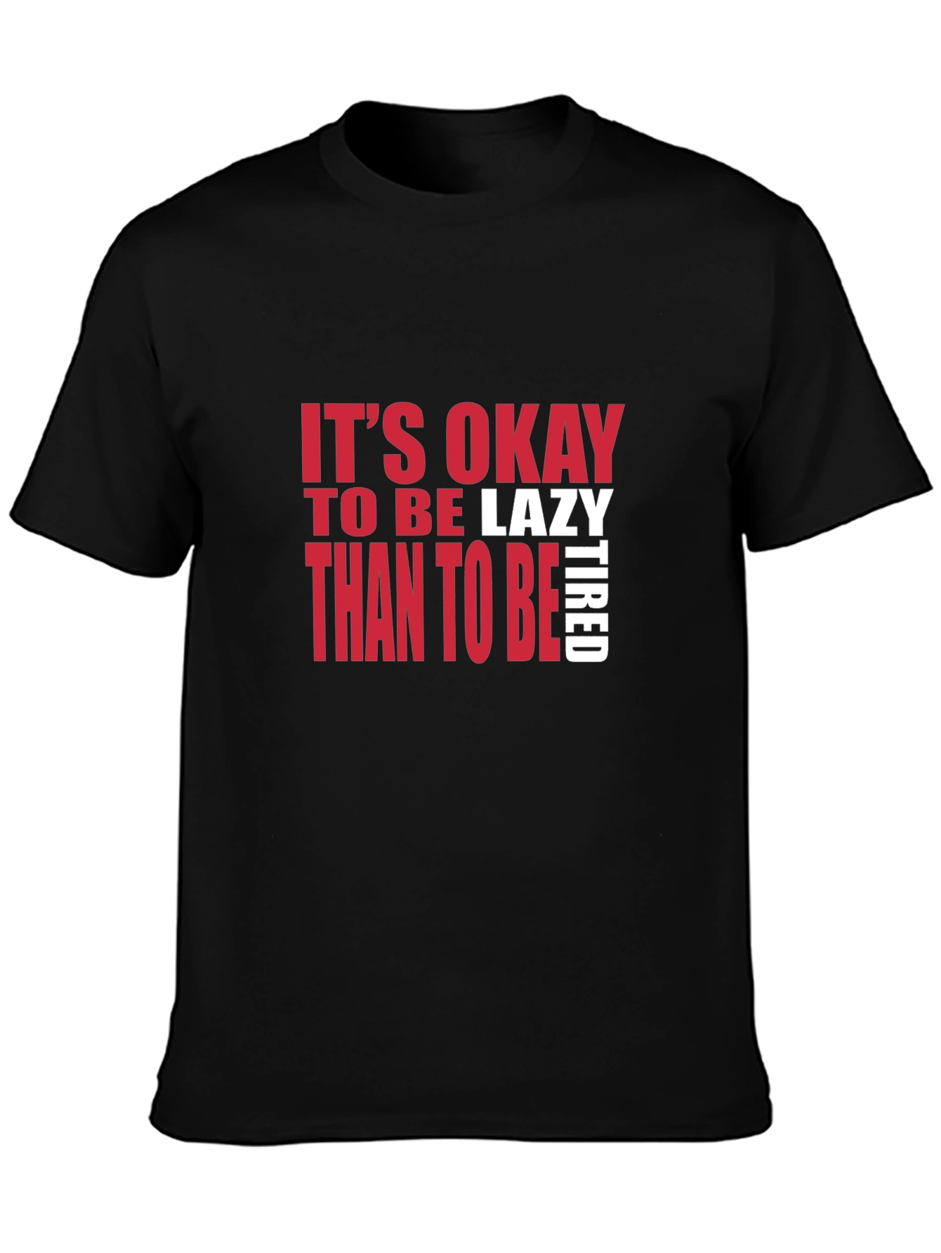 Its Okay to be Lazy T-Shirt