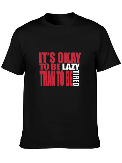 Its Okay to be Lazy T-Shirt