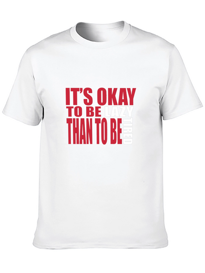 Its Okay to be Lazy T-Shirt