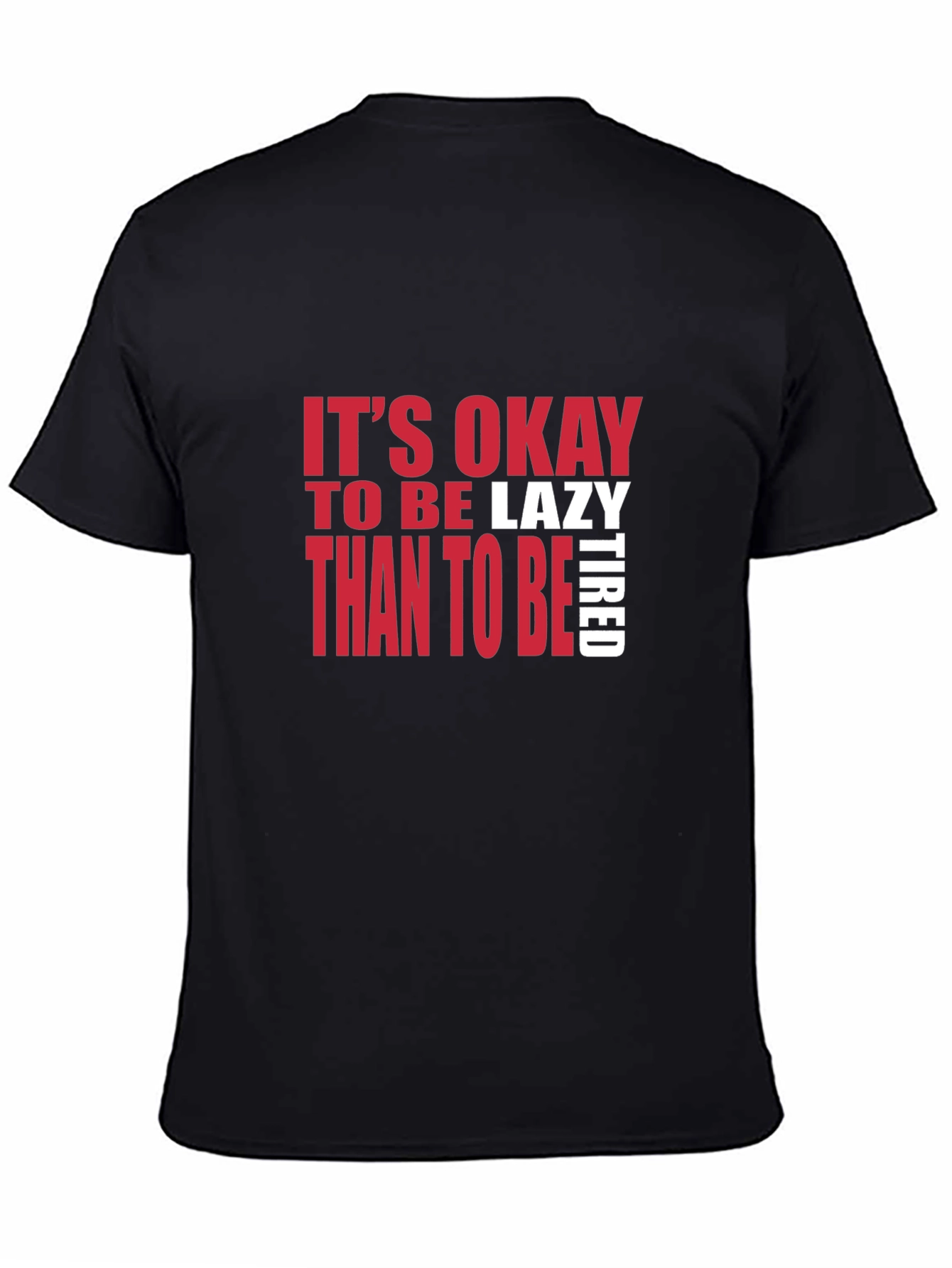 Its Okay to be Lazy T-Shirt