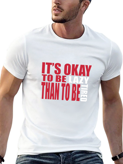 Its Okay to be Lazy T-Shirt