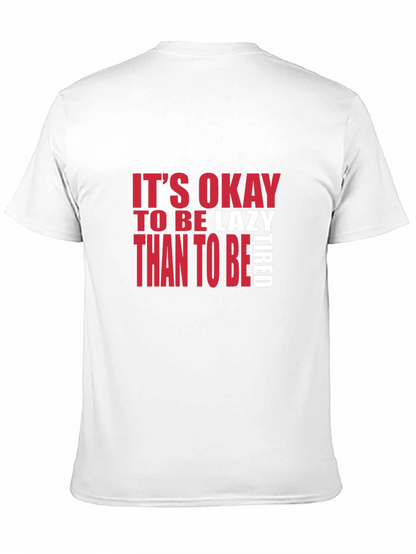 Its Okay to be Lazy T-Shirt